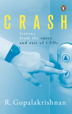 Crash: Lessons from the entry and exit of CEOs - Gopalakrishnan, R