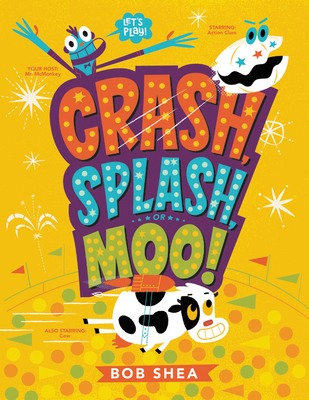 Crash, Splash, or Moo! - Shea, Bob