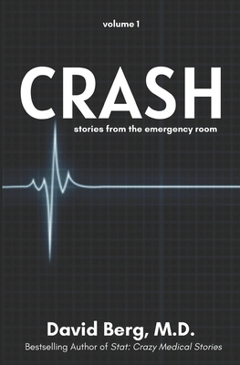 Crash: Stories From the Emergency Room - Berg, David, MD