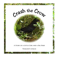 Crash the Crow: A Story of a Little Girl and a Big Bird