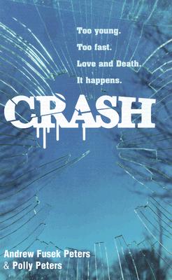 Crash: Too Young, Too Fast, Love and Death, it Happens - Peters, Andrew