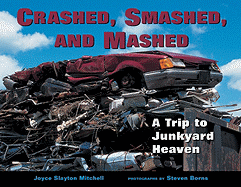 Crashed, Smashed, and Mashed: A Trip to Junkyard Heaven