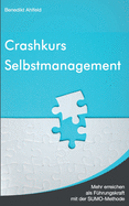 Crashkurs Selbstmanagement: Mehr erreichen als F?hrungskraft mit der SUMO-Methode