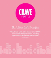 Crave Seattle the Urban Girl's Manifesto 4th Ed