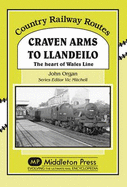 Craven Arms to Llandeilo: The Heart of the Wales Line - Organ, John