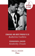 Craving His Best Friend's Ex: Craving His Best Friend's Ex / Forbidden Lovers