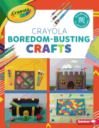 Crayola (R) Boredom-Busting Crafts