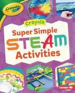 Crayola (R) Super Simple Steam Activities