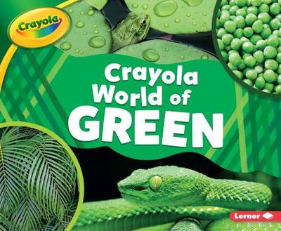 Crayola (R) World of Green - Schuh, Mari C