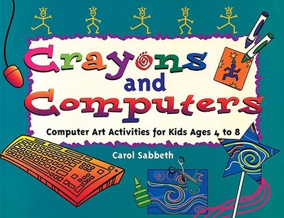 Crayons and Computers: Computer Art Activities for Children Ages 4 to 8 - Sabbeth, Carol