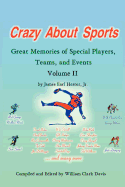 Crazy About Sports Volume II: Great Memories of Special Players, Teams, and Events