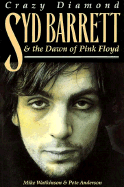 Crazy Diamond: Syd Barrett & the Dawn of Pink Floyd - Watkinson, Mike, and Anderson, Pete