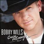 Crazy Enough - Bobby Wills