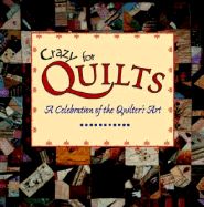 Crazy for Quilts: A Celebration of the Quilter's Art