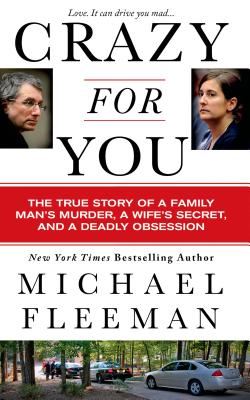 Crazy for You: A Passionate Affair, a Lying Widow, and a Cold-Blooded Murder - Fleeman, Michael