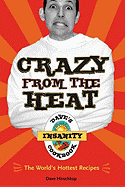 Crazy from the Heat: Dave's Insanity Cookbook