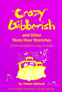 Crazy Gibberish: And Other Story Hour Stretches