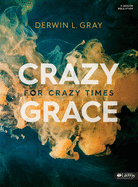 Crazy Grace for Crazy Times - Bible Study Book