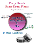 Crazy Hands - Snare Drum Flams: Crazy Hand Patterns with Flams for the Snare Drum