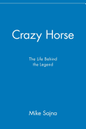 Crazy Horse: The Life Behind the Legend