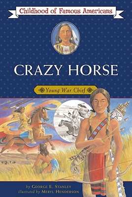 Crazy Horse: Young War Chief - Stanley, George E