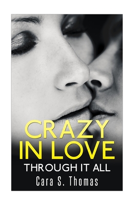 Crazy In Love: Through It All - Thomas, Cara S