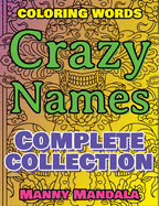 CRAZY NAMES - Complete Collection - Coloring Words - Mindfulness Mandala: Coloring Book - 200 Weird Words - 200 Weird Pictures - 200% FUN - Great Coloring Book