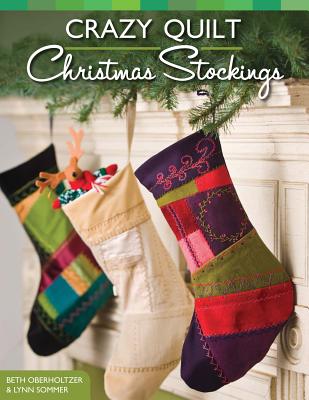 Crazy Quilt Christmas Stockings - Oberholtzer, Beth, and Sommer, Lynn