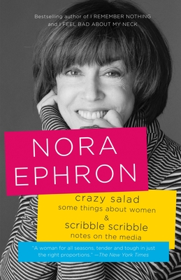 Crazy Salad and Scribble Scribble: Some Things about Women and Notes on Media - Ephron, Nora
