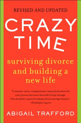 Crazy Time: Surviving Divorce and Building a New Life, Third Edition - Trafford, Abigail