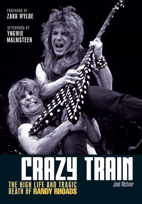 Crazy Train: The High Life and Tragic Death of Randy Rhoads - McIver, Joel