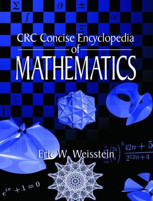 CRC Concise Encyclopedia of Mathematics - Weisstein, Eric W