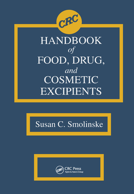 CRC Handbook of Food, Drug, and Cosmetic Excipients - Smolinske, Susan C.