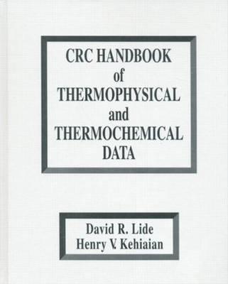 CRC Handbook of Thermophysical and Thermochemical Data - Lide, David R, and Kehiaian, Henry V