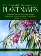 CRC World Dictionary of Plant Names: Common Names, Scientific Names, Eponyms, Synonyms, and Etymology