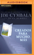 Creados Para Mucho Mas: La Vida Que Tienes vs. La Vida Que Dios Quiere Para Ti