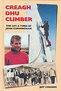 Creagh Dhu Climber: The Life and Times of John Cunningham