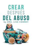 Crear Despu?s del Abuso (Spanish)