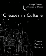 Creases in Culture: Essays Toward a Poetics of Depth