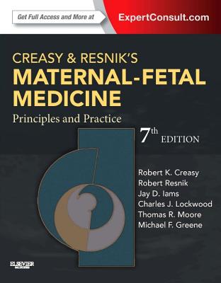 Creasy and Resnik's Maternal-Fetal Medicine: Principles and Practice - Lockwood, Charles J, Senior, MD, and Moore, Thomas, MD, and Resnik, Robert, MD