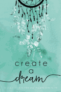 Create a Dream (Feathers): A Unique Place to Make Your Thoughts Come to Life.