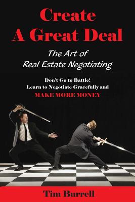 Create a Great Deal: The Art of Real Estate Negotiating - Burrell, Tim