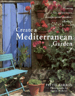 Create a Mediterranean Garden - Barron, Pattie