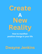 Create A New Reality