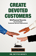 Create Devoted Customers: Winfluence Secrets for Immediate Customer Service Improvement