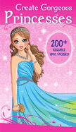 Create Gorgeous Princesses: Clothes, Hairstyles, and Accessories with 200 Reusable Stickers