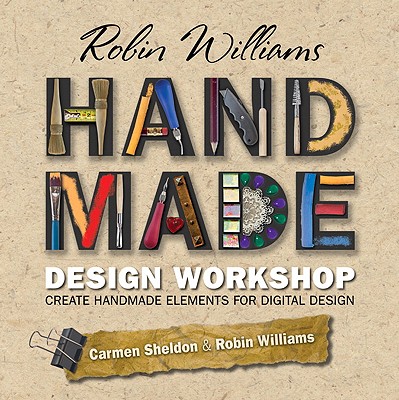 Create Handmade Elements for Digital Design - Sheldon, Carmen, and Williams, Robin