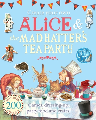 Create Your Own Alice and the Mad Hatter's Tea Party - Carroll, Lewis