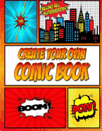 Create Your Own Comic Book: Make Cool Comic Strips with This Blank Comic Book Panelbook: Easy Template for Kids Who Love Drawing Comics Great Gift for Comic Book Lovers