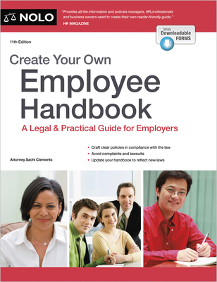 Create Your Own Employee Handbook: A Legal & Practical Guide for Employers - Clements, Sachi